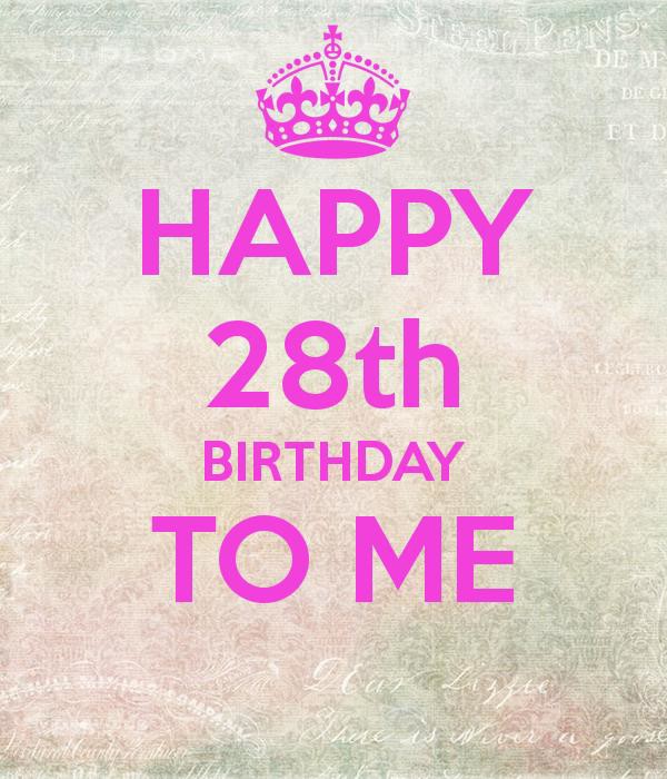 Happy 28th Birthday To Me-wb2811