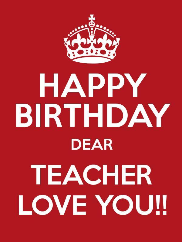 Happy Birthday Dear Teacher Love You !-wb2508