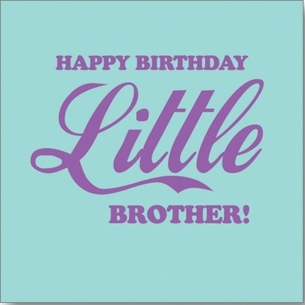 Happy Birthday Little Brother