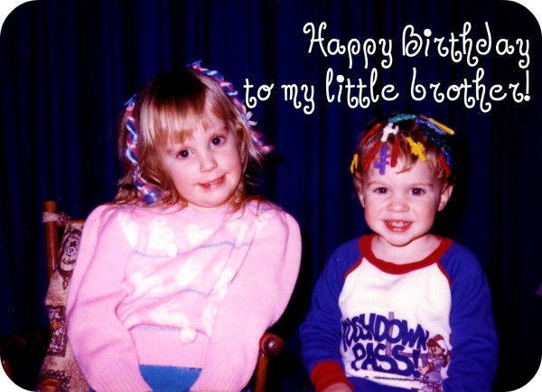 Happy Birthday Little Brother!