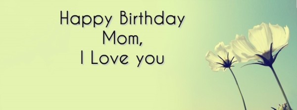 Happy Birthaday Mom- Love You-wb2611