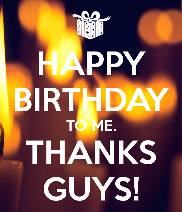 Happy Birthday To Me Thanks Guys !-wb2832