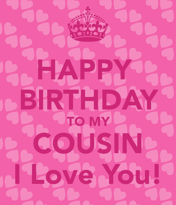 Happy Birthday To My Cousin I Love You!-wb2210