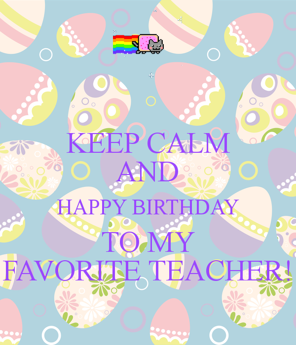 Happy Birthday To My Favorite Teacher!-wb2517