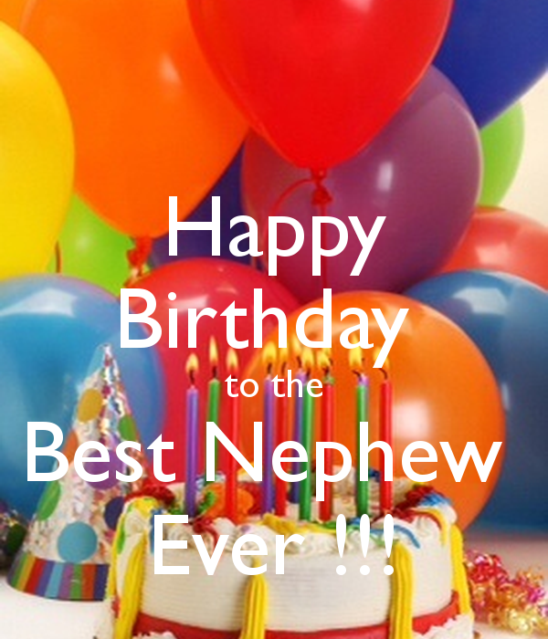 Happy Birthday To The Best Nephew Ever! - Wish Birthday – Birthday ...