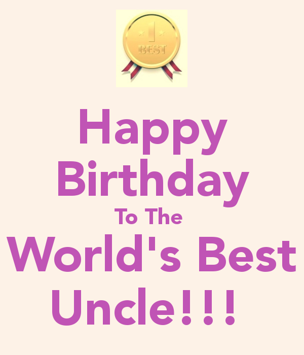 Happy Birthday To The World Best Uncle!-wb2815