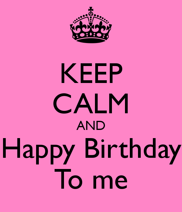 Keep Calm And Happy Birthday To Me!-wb2857