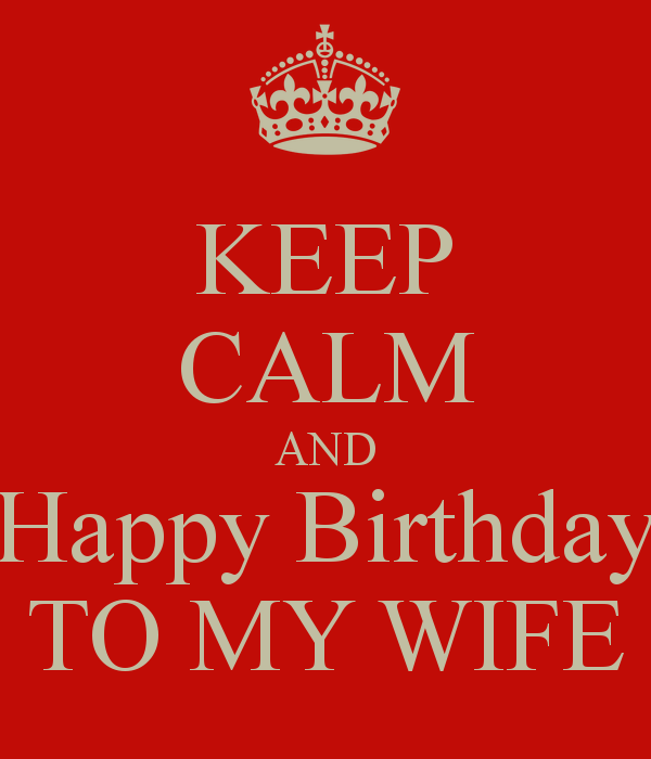 Keep Calm And Happy Birthday To My Wife-wb2438