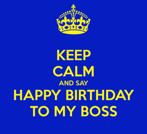 Keep Calm And Say Happy Birthday To My Boss-wb1135