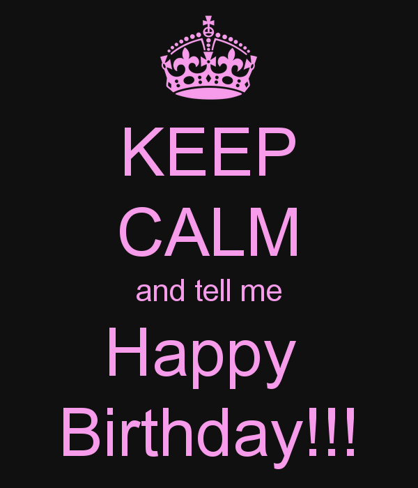 Keep Calm And Tell Me Happy Birthday-wb2862