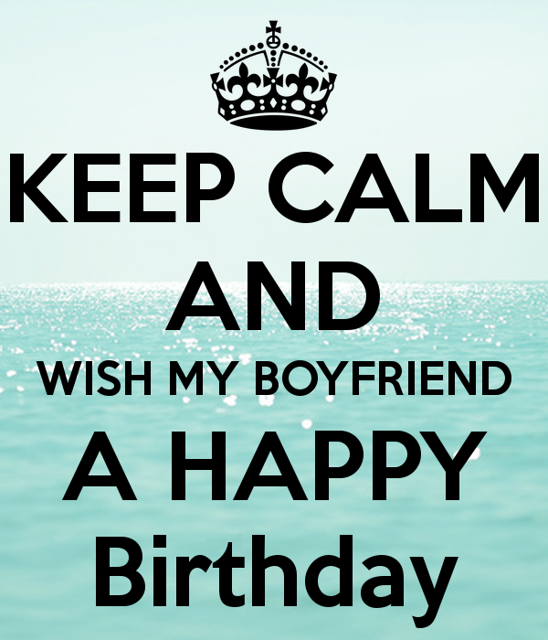 Keep Calm And Wish My BoyFriend A Happy Birthday-wb927