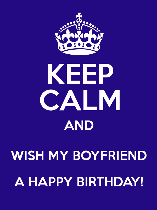Keep Calm And Wish My Boyfriend A Happy Birthday - Image-wb926