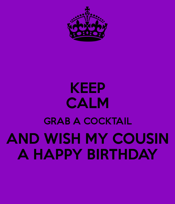 Keep Calm And Wish My Cousin A Happy Birthday-wb2214