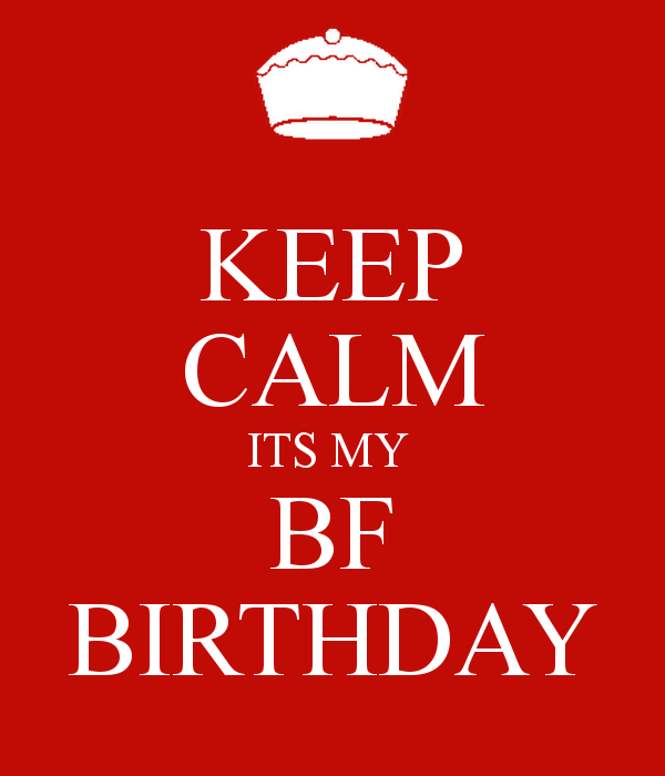 Keep Calm It's My Bf Birthday-wb928