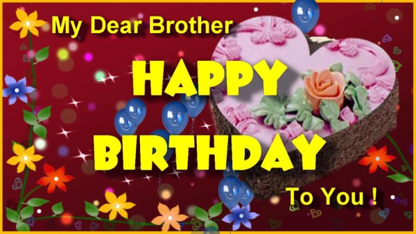 My Dear Brother Happy Birthday To You!