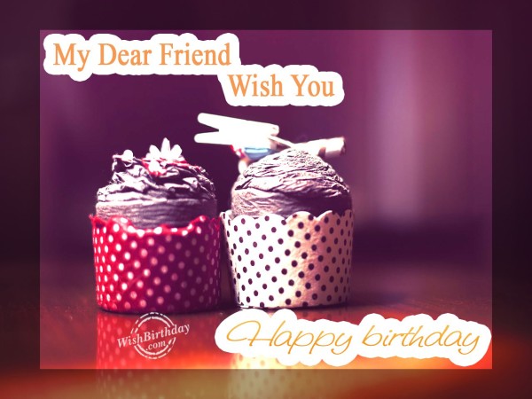 My Dear Friend Wish You Happy Birthday-wb01086