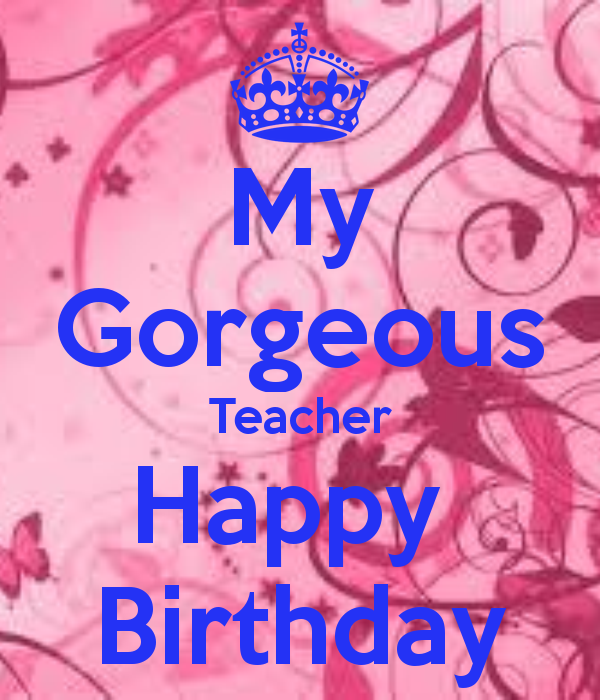 My Gorgeous Teacher Happy Birthday-wb2524