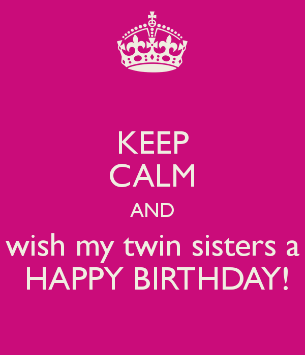 Wish My Twin Sister Happy Birthday!-wb2750