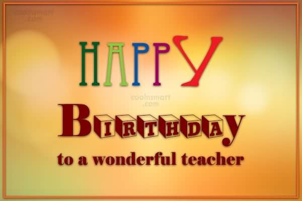 Happy Birthday To A Wonderful Teacher !-wb809