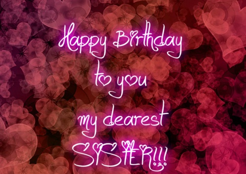 Happy Birthday To You My Dearest Sister