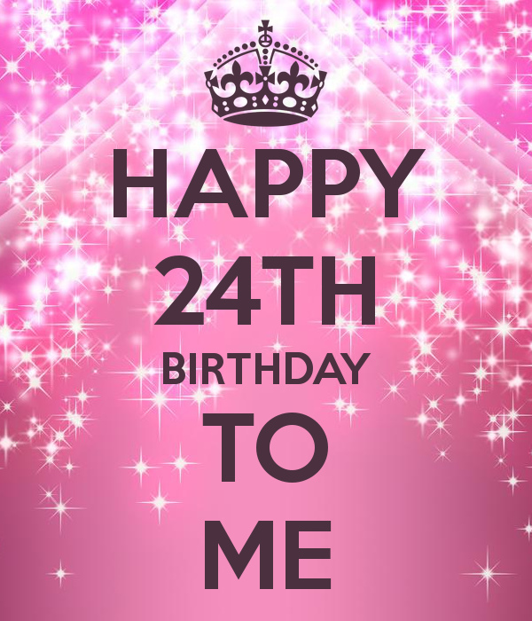 Happy Birthday Twenty Fourth Birthday To Me-wb6402