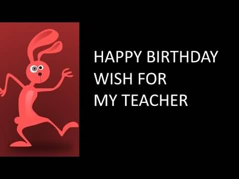 Happy Birthday Wish For My Teacher-wb815
