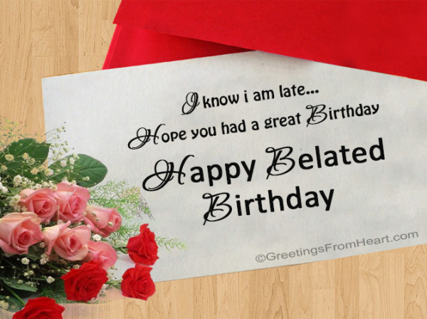 I Know I Am Late Happy Belated Birthday-wb6725