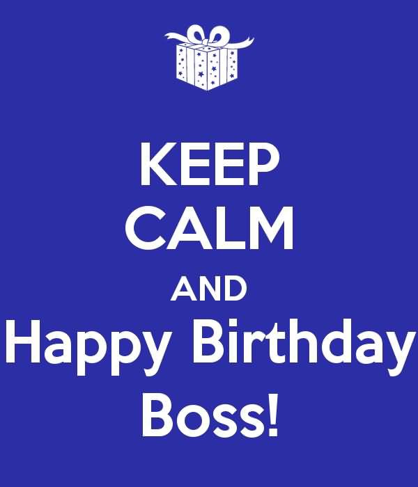 Keep Calm And Happy Birthday Boss-wb0630