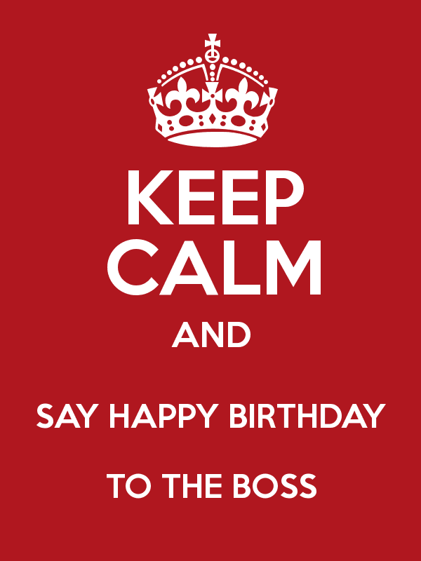 Keep Calm And Say Happy Birthday To The Boss-wb6109