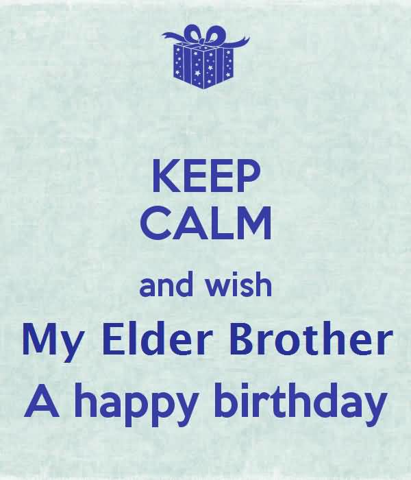 Keep Calm And Wish My Elder Brother A Happy Birthday-wb6036