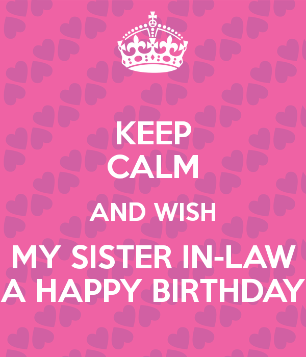 Keep Calm And Wish My Sister In Law Happy Birthday-wb45