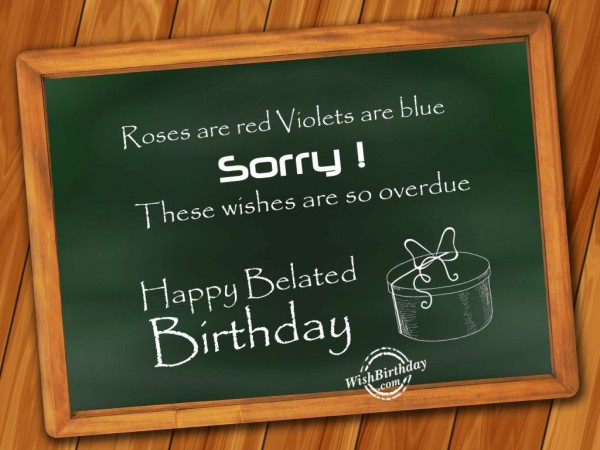 Sorry Happy Belated Birthday-wb0982