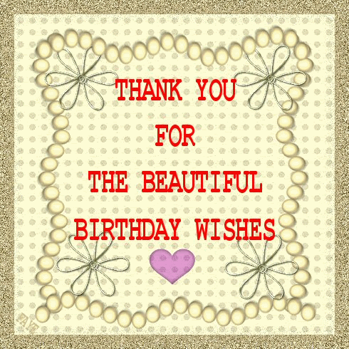 Thank You For The Beautiful Birthday Wishes !