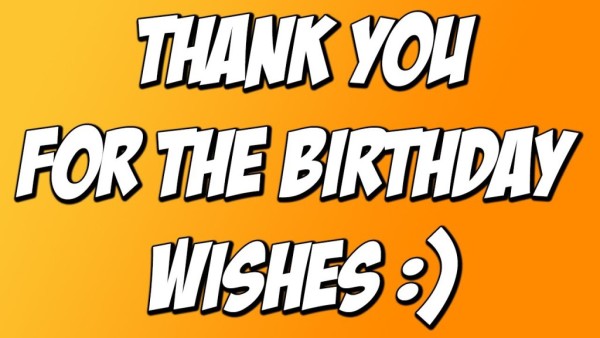 Thank You For The Birthday Wishes !!-wb02919