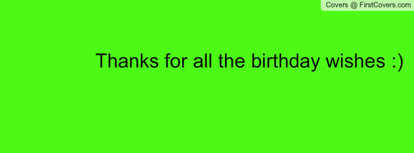 Thanks For All The Birthday Wishes !-wb02929