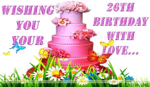 Wishing You Your Twenty Sixth Birthday With Love-wb0413