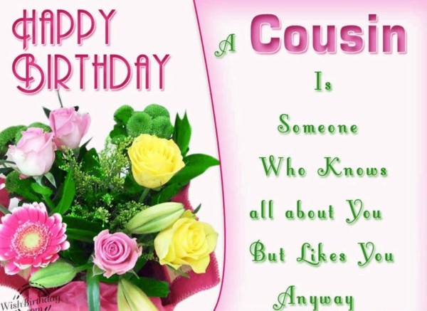 A Cousin Is Someone Who Knows All About U