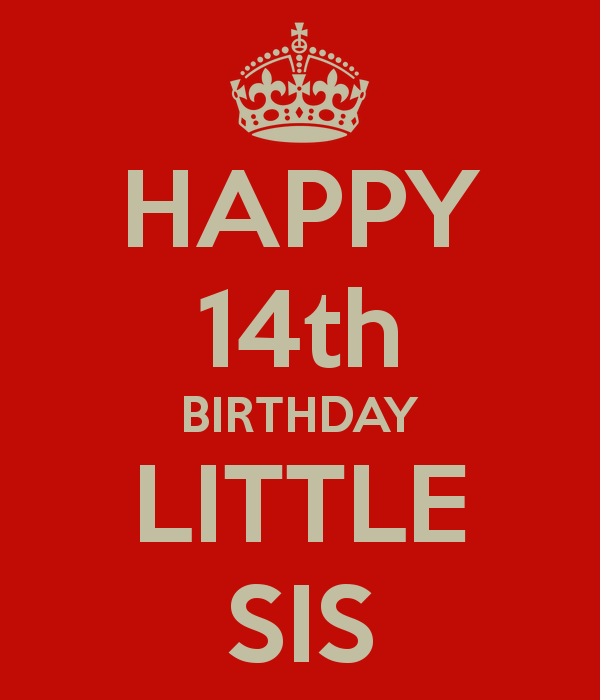 Happy Fourteenth Birthday Little Sis-wb078045