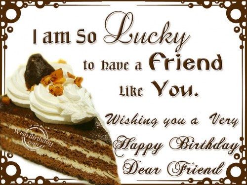 I Am So Lucky Dear Friend - Happy Birthday-wb0141126