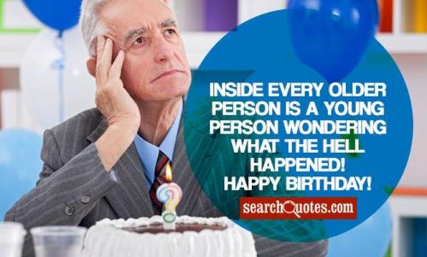 Inside Every Older  Person IS A Young  Person Wondering What The  Hell Happened-wb0141223