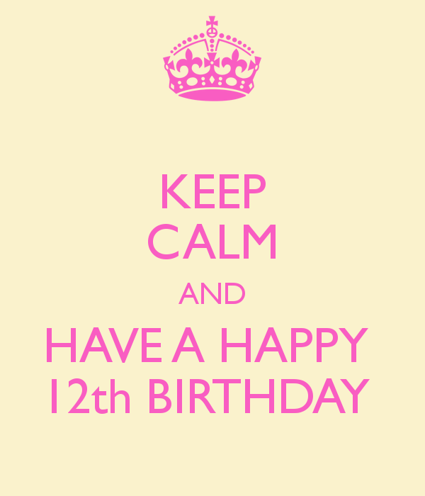 Keep Calm And Have A Happy Twelfth Birthday-wb078103