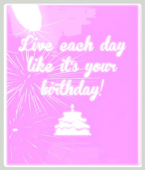 Live Each Day  Like It's Your Birthday-wb0141343