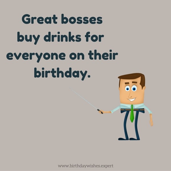 Great  Bosses Buy Drinks  For Everyone  On Their Birthday-wb16026