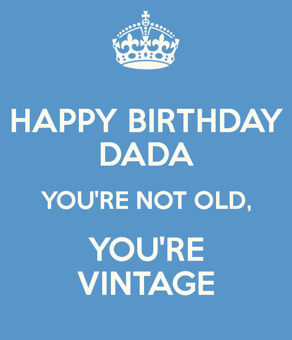 Happy Birrthday Dada - You Are Not Old-wg46018
