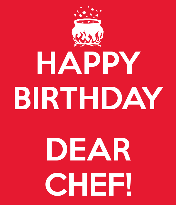 Happy Birthday Dear Chef.