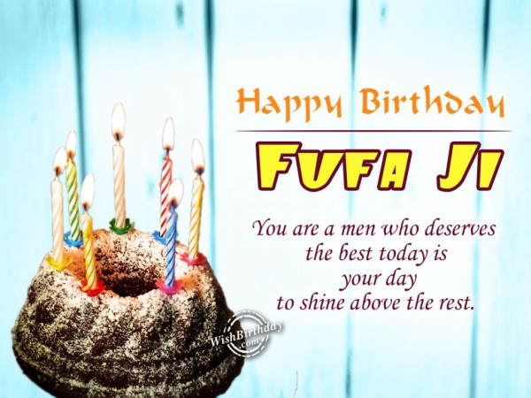 Happy Birthday Fufa Ji _ You Are A Men Who Deserves The Best-wg46046