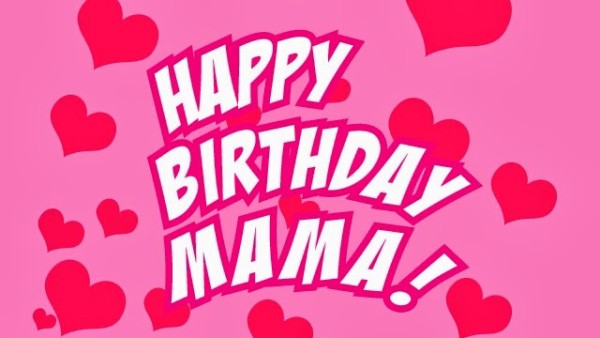 Birthday Wishes For Mama!-wb16206