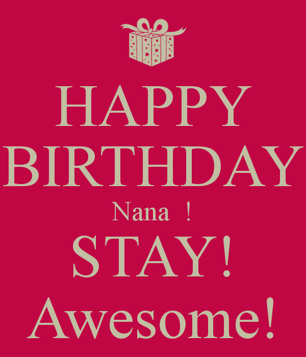 Happy Birthday Nana Stay Awesome - Wish Birthday – Birthday Wishes ...