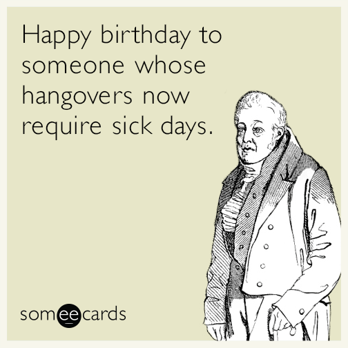 Happy Birthday To Someone Whose Hangover Now -wb0160436
