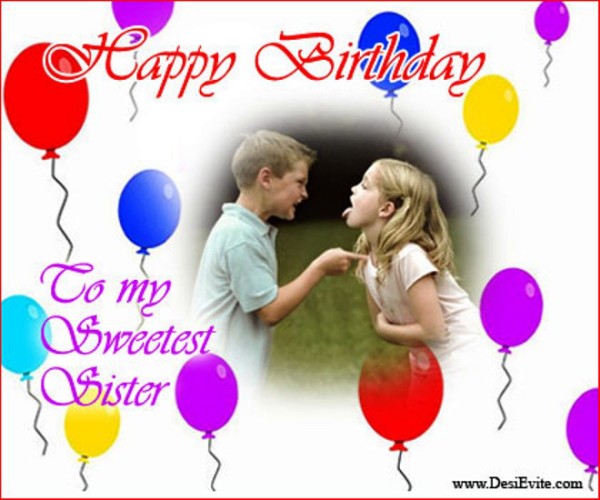 Happy Birthday To My Sweetest Sis